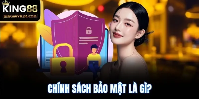 Chính sách bảo mật là gì?