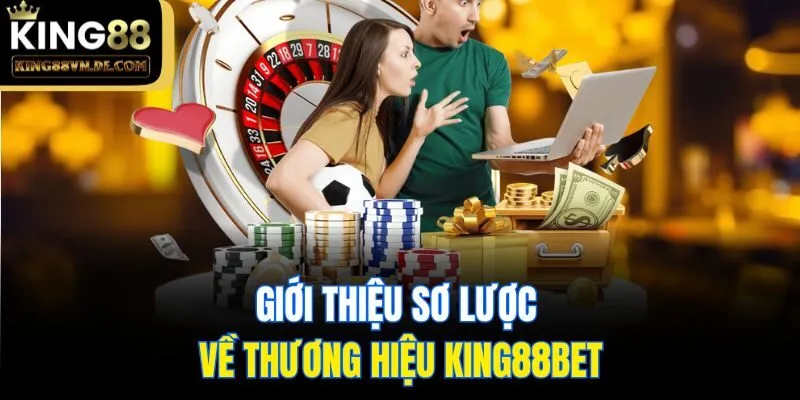 Giới thiệu sơ lược về thương hiệu King88bet