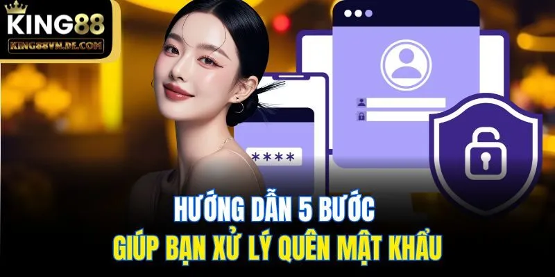 Hướng dẫn 5 bước giúp bạn xử lý quên mật khẩu