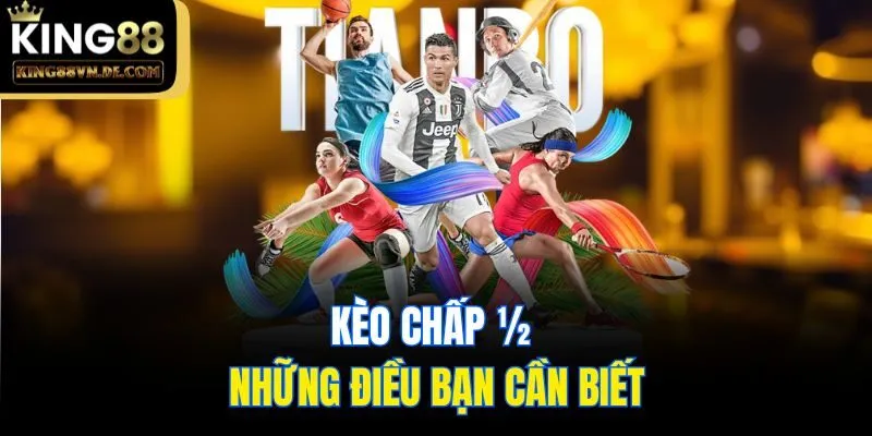 Kèo chấp ½ & những điều bạn cần biết