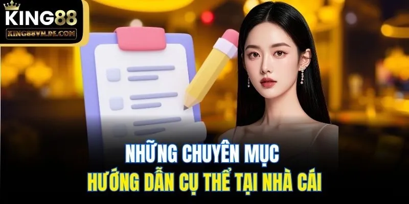 Những chuyên mục hướng dẫn cụ thể tại nhà cái