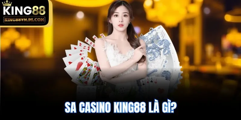 SA Casino King88 là gì?
