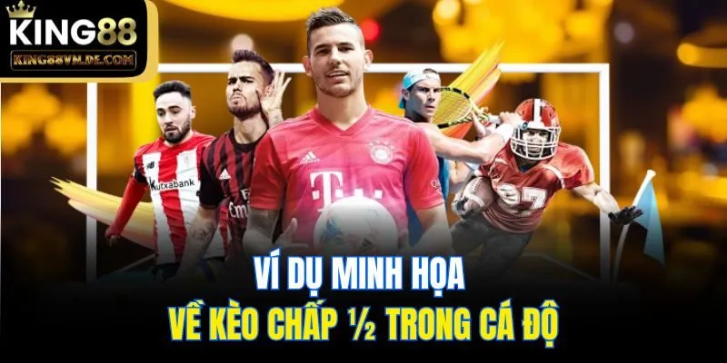 Ví dụ minh họa về kèo chấp ½ trong cá độ